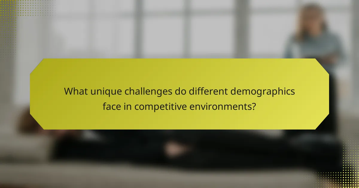 What unique challenges do different demographics face in competitive environments?