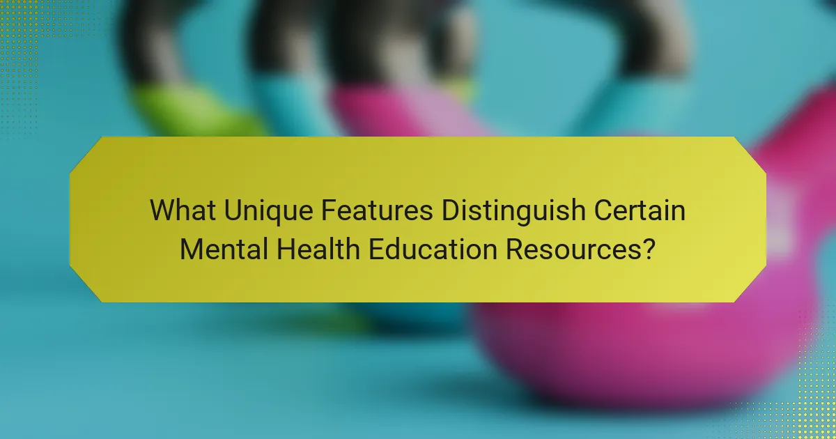 What Unique Features Distinguish Certain Mental Health Education Resources?