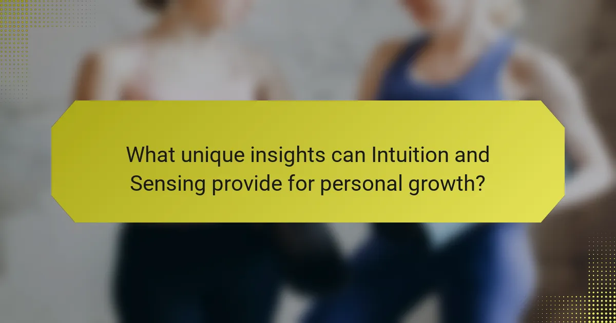What unique insights can Intuition and Sensing provide for personal growth?