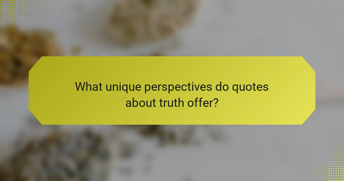 What unique perspectives do quotes about truth offer?