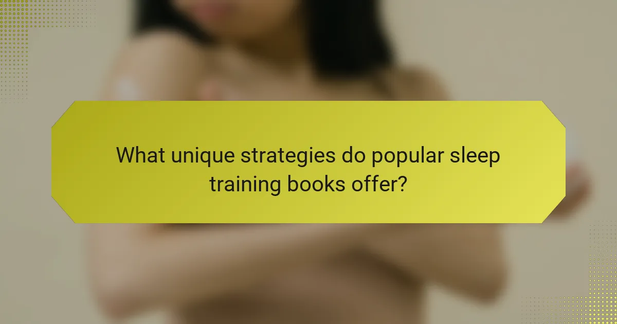 What unique strategies do popular sleep training books offer?