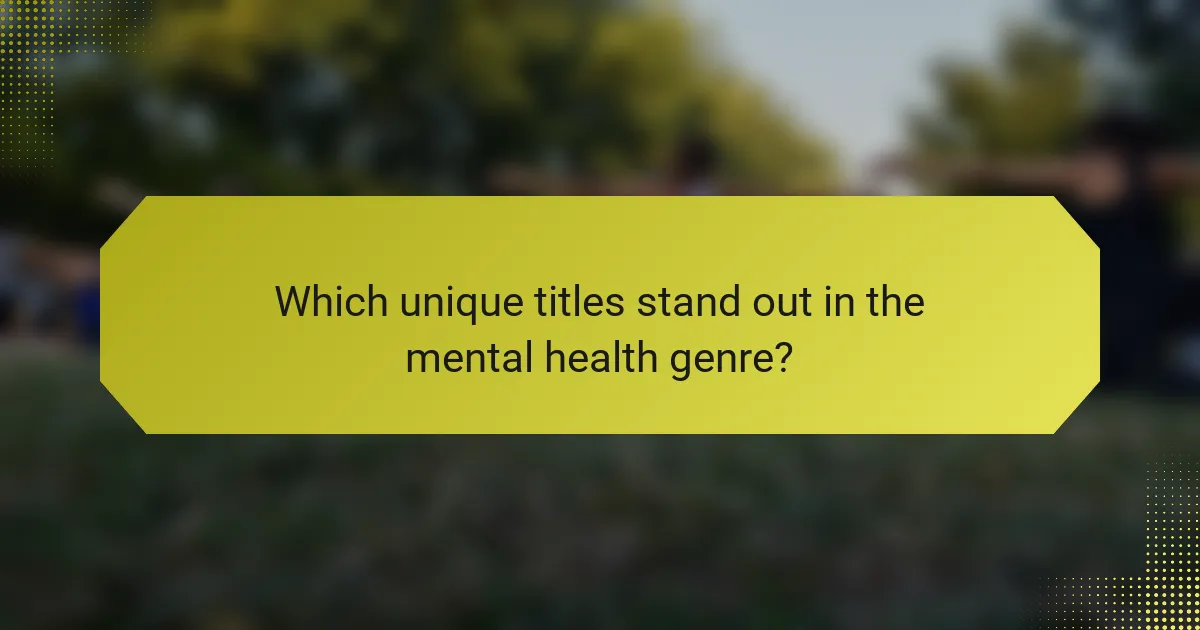 Which unique titles stand out in the mental health genre?